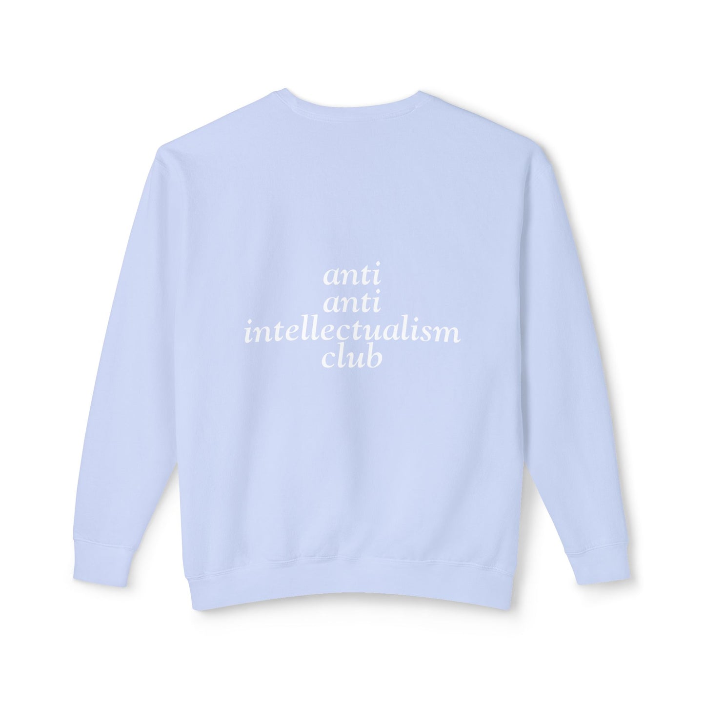anti anti intellectualism club sweatshirt